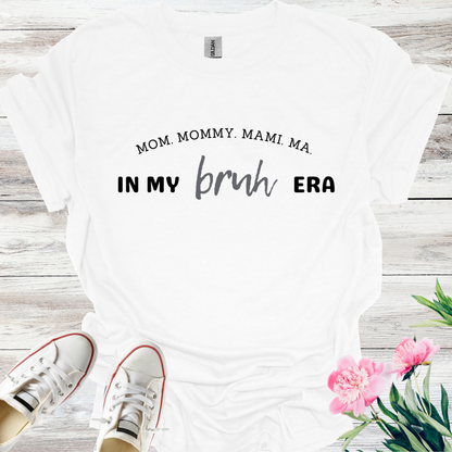 Bruh, Mum Mom Mummy T-Shirt, Bruh T-shirt, In my Bruh Era T-shirt